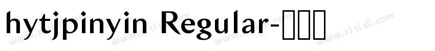 hytjpinyin Regular字体转换 hytjpinyin Regular字体转换